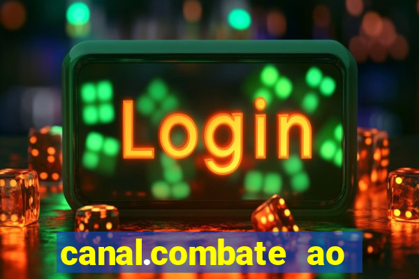 canal.combate ao vivo multicanais